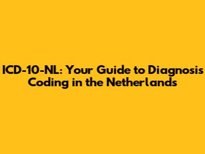 ICD-10-NL: Your Guide to Diagnosis Coding in the Netherlands