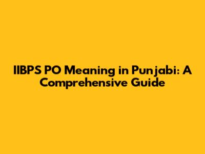 IIBPS PO Meaning in Punjabi: A Comprehensive Guide