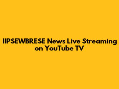 IIPSEWBRESE News Live Streaming on YouTube TV