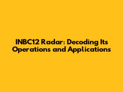 INBC12 Radar: Decoding Its Operations and Applications