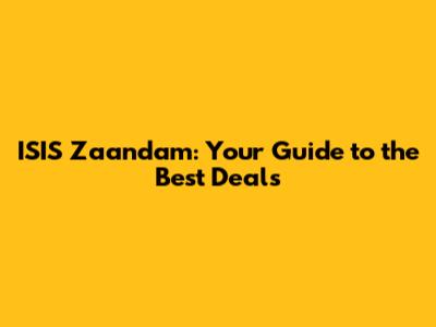 ISIS Zaandam: Your Guide to the Best Deals