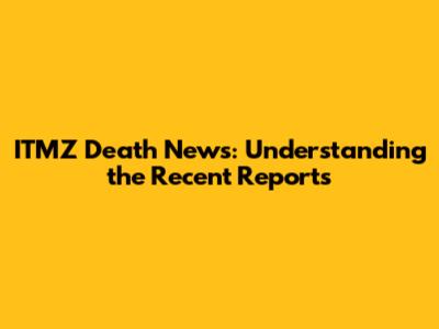 ITMZ Death News: Understanding the Recent Reports