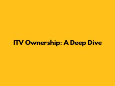 ITV Ownership: A Deep Dive