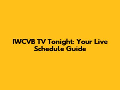 IWCVB TV Tonight: Your Live Schedule Guide