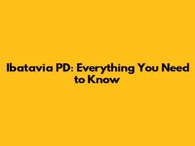 Ibatavia PD: Everything You Need to Know