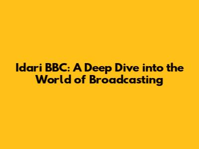 Idari BBC: A Deep Dive into the World of Broadcasting
