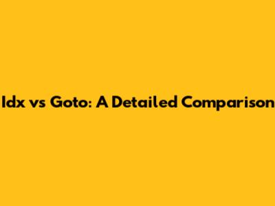 Idx vs Goto: A Detailed Comparison