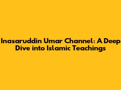 Inasaruddin Umar Channel: A Deep Dive into Islamic Teachings