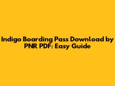 Indigo Boarding Pass Download by PNR PDF: Easy Guide