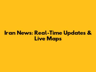 Iran News: Real-Time Updates & Live Maps