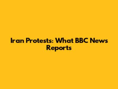Iran Protests: What BBC News Reports