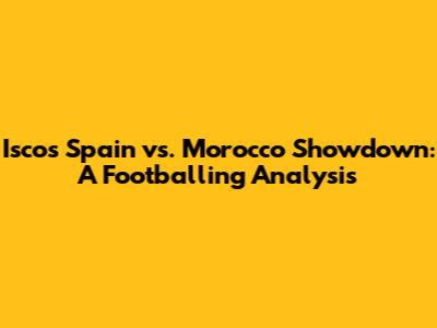 Isco's Spain vs. Morocco Showdown: A Footballing Analysis