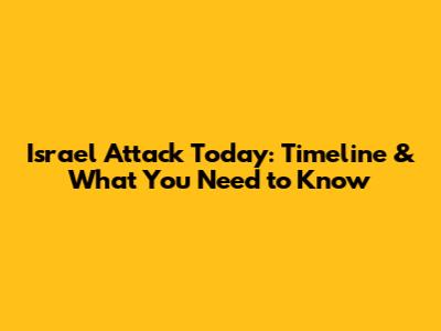 Israel Attack Today: Timeline & What You Need to Know