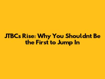 JTBC's Rise: Why You Shouldn't Be the First to Jump In
