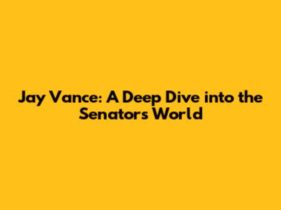 Jay Vance: A Deep Dive into the Senator's World