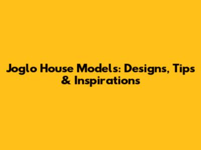 Joglo House Models: Designs, Tips & Inspirations