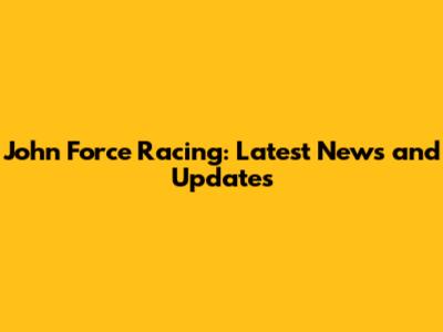 John Force Racing: Latest News and Updates