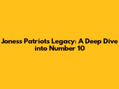 Jones's Patriots Legacy: A Deep Dive into Number 10