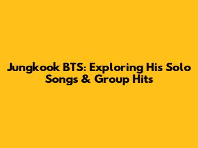 Jungkook BTS: Exploring His Solo Songs & Group Hits