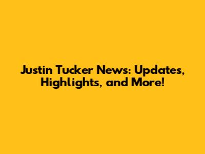Justin Tucker News: Updates, Highlights, and More!