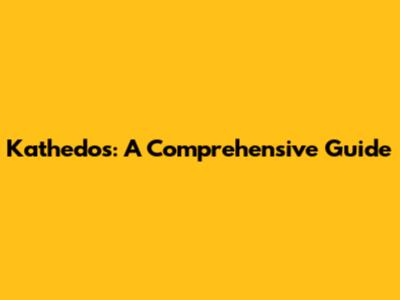Kathedos: A Comprehensive Guide