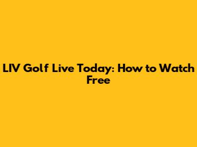 LIV Golf Live Today: How to Watch Free