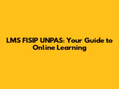 LMS FISIP UNPAS: Your Guide to Online Learning