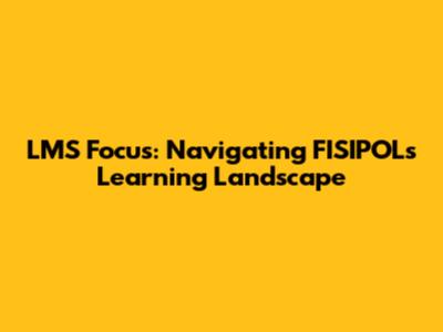 LMS Focus: Navigating FISIPOL's Learning Landscape