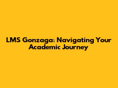 LMS Gonzaga: Navigating Your Academic Journey