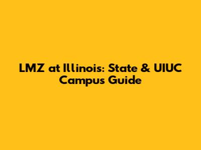 LMZ at Illinois: State & UIUC Campus Guide