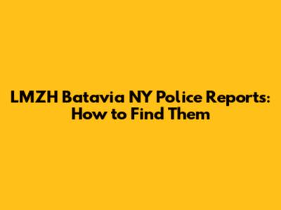 LMZH Batavia NY Police Reports: How to Find Them