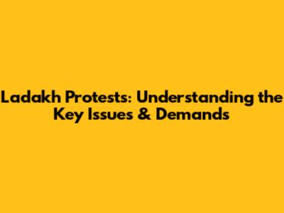 Ladakh Protests: Understanding the Key Issues & Demands