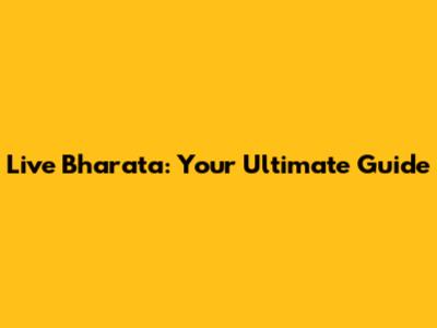 Live Bharata: Your Ultimate Guide