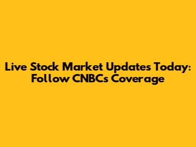 Live Stock Market Updates Today: Follow CNBC's Coverage
