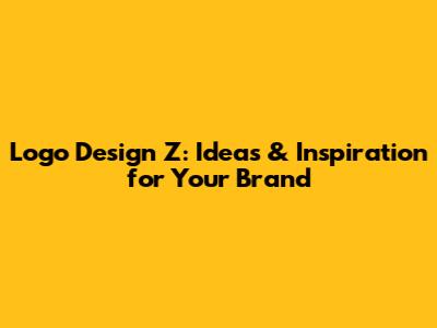 Logo Design Z: Ideas & Inspiration for Your Brand