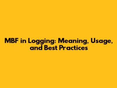 MBF in Logging: Meaning, Usage, and Best Practices