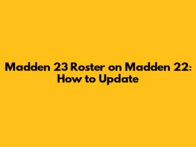 Madden 23 Roster on Madden 22: How to Update