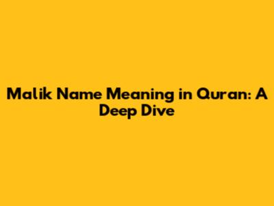 Malik Name Meaning in Quran: A Deep Dive