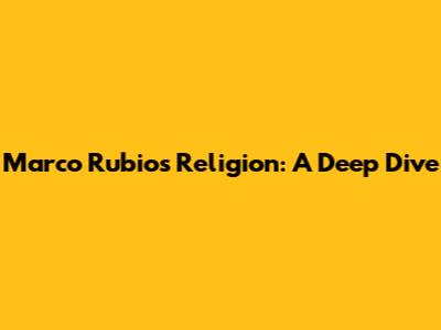 Marco Rubio's Religion: A Deep Dive