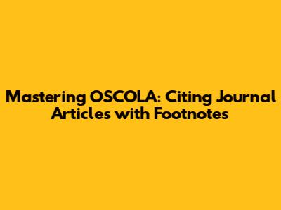 Mastering OSCOLA: Citing Journal Articles with Footnotes