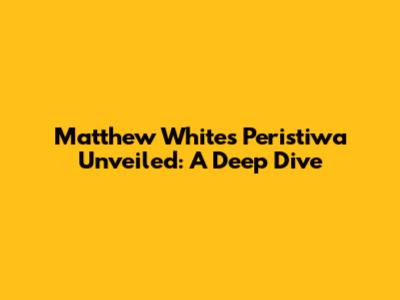 Matthew White's 'Peristiwa' Unveiled: A Deep Dive