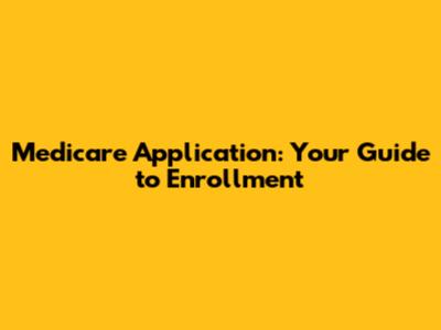 Medicare Application: Your Guide to Enrollment