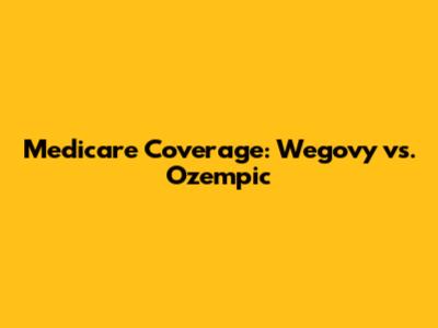 Medicare Coverage: Wegovy vs. Ozempic