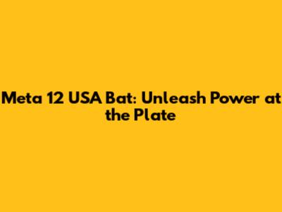 Meta 12 USA Bat: Unleash Power at the Plate