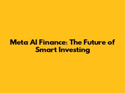 Meta AI Finance: The Future of Smart Investing