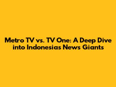 Metro TV vs. TV One: A Deep Dive into Indonesia's News Giants