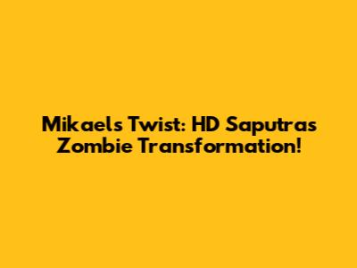 Mikael's Twist: HD Saputra's Zombie Transformation!