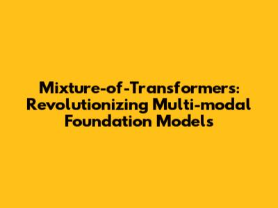 Mixture-of-Transformers: Revolutionizing Multi-modal Foundation Models