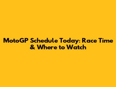 MotoGP Schedule Today: Race Time & Where to Watch