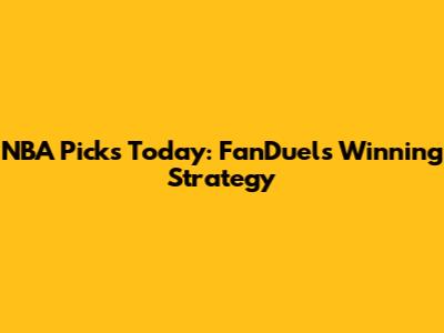 NBA Picks Today: FanDuel's Winning Strategy